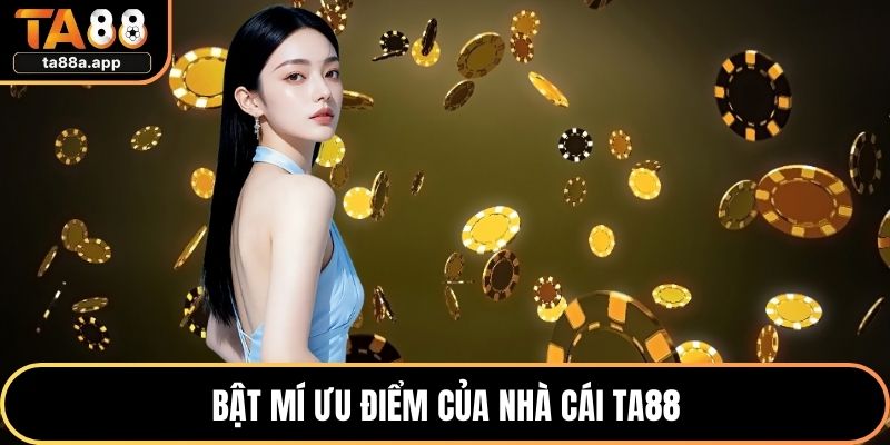 TA88 34 Bật mí ưu điểm của nhà cái TA88