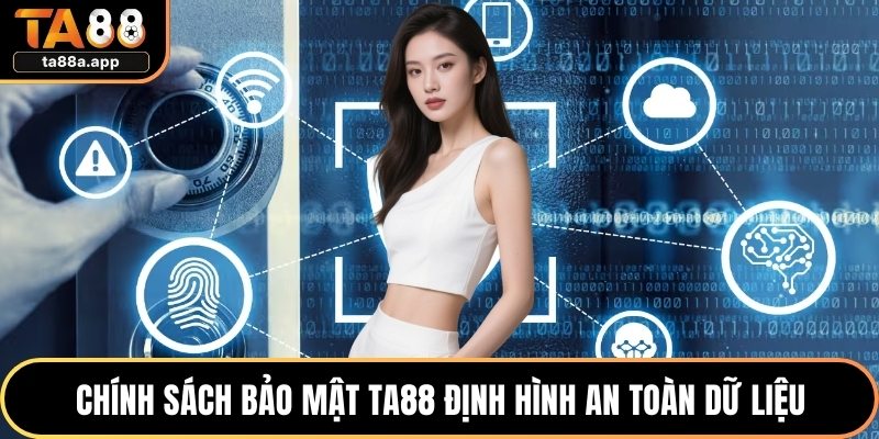Chính Sách Bảo Mật TA88 1 Chính sách bảo mật TA88 định hình an toàn dữ liệu