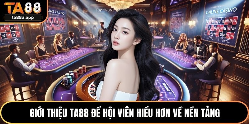 Giới Thiệu TA88 1 Giới thiệu TA88 để hội viên hiểu hơn về nền tảng