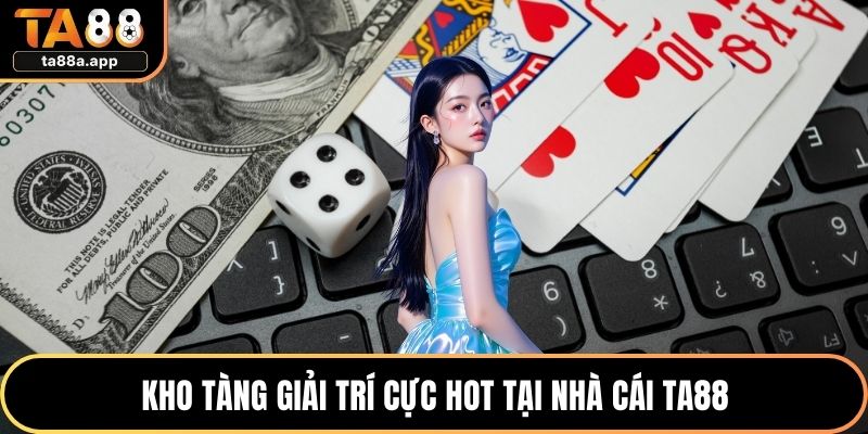 TA88 35 Kho tàng giải trí cực hot tại nhà cái TA88
