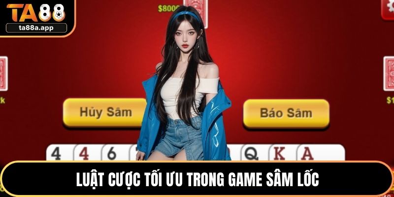 Cách Chơi Sâm Lốc Chuẩn Luật Và Chiến Thuật Nâng Tầm 2 Luật cược tối ưu trong game Sâm lốc