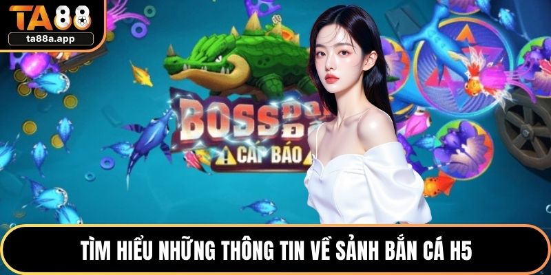 Bắn Cá H5 – Trải Nghiệm Săn Xu Mượt Mà Cực Thân Thiện 1 Tìm hiểu những thông tin về sảnh Bắn cá H5