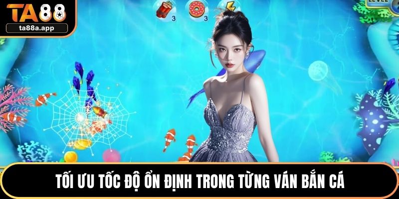 Hack Bắn Cá Online – Chiến Lược Tối Ưu Điểm Thưởng Đỉnh 3 Tối ưu tốc độ ổn định trong từng ván bắn cá